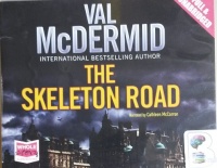The Skeleton Road written by Val McDermid performed by Cathleen McCarron on CD (Unabridged)